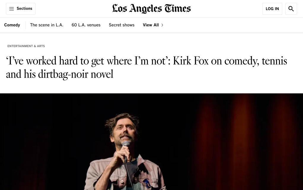Los Angeles Times article: ‘I’ve worked hard to get where I’m not’: Kirk Fox on comedy, tennis and his dirtbag-noir novel